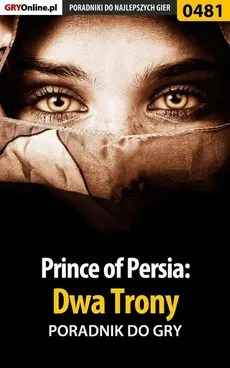 Prince of Persia: Dwa Trony - poradnik do gry - Marek Czajor