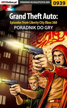 Grand Theft Auto: Episodes from Liberty City - Xbox 360 - poradnik do gry - Artur Justyński, Maciej Jałowiec