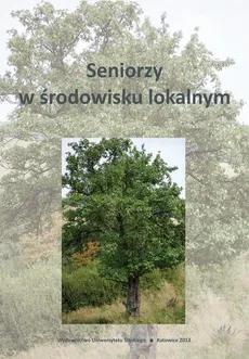 Seniorzy w środowisku lokalnym  - 12 Przeciwdziałanie wykluczeniu społecznemu seniorów na przykładzie miasta Chorzów
