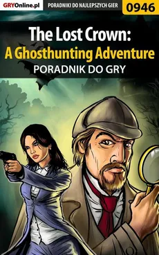 The Lost Crown: A Ghosthunting Adventure - poradnik do gry - Antoni Józefowicz