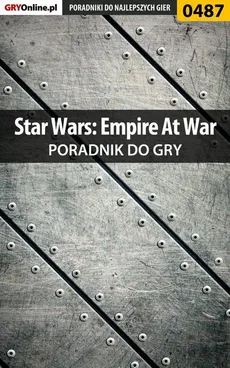 Star Wars: Empire At War - poradnik do gry - Krzysztof Piskorski