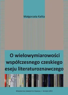 O wielowymiarowości współczesnego czeskiego eseju literaturoznawczego - 02 Podmiot - Małgorzata Kalita