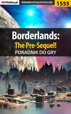 Borderlands: The Pre-Sequel! - poradnik do gry - Jacek Winkler