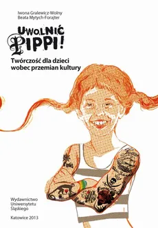 Uwolnić Pippi! - 06 Energia metamorfozy w prozie Joanny Rudniańskiej - Beata Mytych-Forajter, Iwona Gralewicz-Wolny