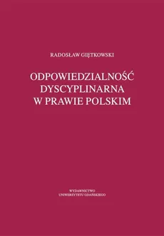 Odpowiedzialność dyscyplinarna w prawie polskim - Radosław Giętkowski