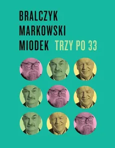 Trzy po 33 - Andrzej Markowski, Jan Miodek, Jerzy Bralczyk