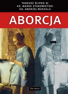 Aborcja - Andrzej Muszala, Marek Starowieyski, Tadeusz Ślipko