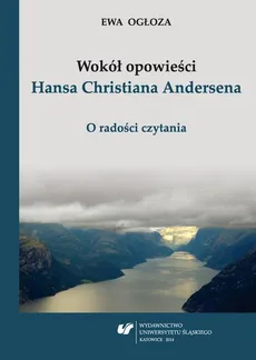 Wokół opowieści Hansa Christiana Andersena - 01 O dwu baśniach — "Królowa Śniegu" i "Cień" - Ewa Ogłoza
