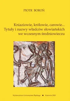 Kniaziowie, królowie, carowie... - 01 W kręgu wpływów bizantyńskich - Piotr Boroń
