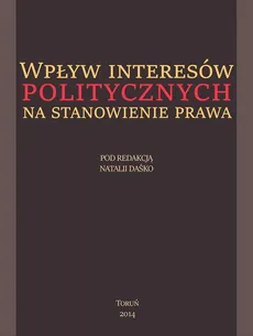 Wpływ interesów politycznych na stanowienie prawa - Natalia Daśko