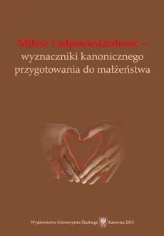 Miłość i odpowiedzialność - wyznaczniki kanonicznego przygotowania do małżeństwa - 10 Duszpasterstwo ekumeniczne rodzin o różnej przynależności wyznaniowej pastoralnym priorytetem Kościołów i Wspólnot chrześcijańskich