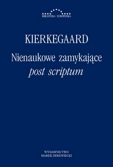 Nienaukowe zamykające post scriptum - Søren Kierkegaard