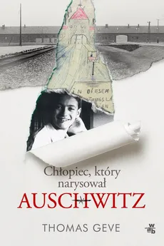 Chłopiec, który narysował Auschwitz - Thomas Geve