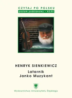 Czytaj po polsku. T. 2: Henryk Sienkiewicz: „Latarnik”, „Janko Muzykant”. Wyd. 4.