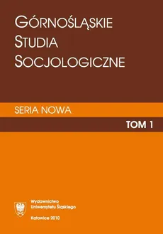 „Górnośląskie Studia Socjologiczne. Seria Nowa”. T. 1 - 01 Region i społeczność lokalna w perspektywie socjologicznej