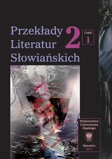 Przekłady Literatur Słowiańskich. T. 2. Cz. 1: Formy dialogu międzykulturowego w przekładzie artystycznym - 16 Przekład udomowiony — przekład wyobcowany