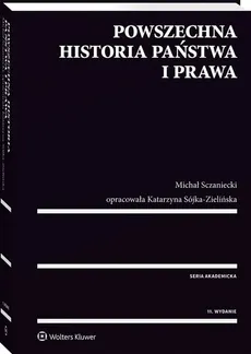 Powszechna historia państwa i prawa - Outlet - Michał Sczaniecki, Katarzyna Sójka-Zielińska