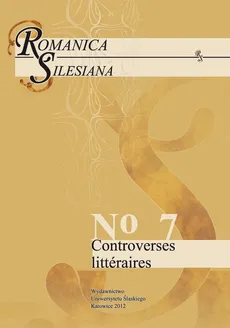 Romanica Silesiana. No 7: Controverses littéraires - 30 Comptes rendus