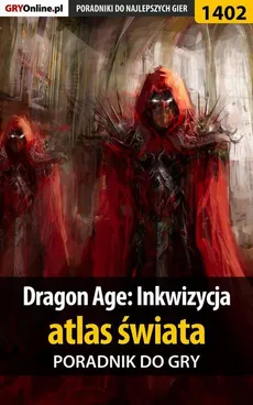 Dragon Age: Inkwizycja - atlas świata - poradnik do gry - Jacek Hałas, Patrick Homa