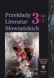 Przekłady Literatur Słowiańskich. T. 3. Cz. 1: Bariery kulturowe w przekładzie artystycznym - 16 Oblicza melancholii. "Szafa" Olgi Tokarczuk i jej chorwacki przekład