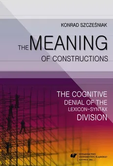 The Meaning of Constructions - 01 The Lexicon-Grammar Distinction - Konrad Szcześniak