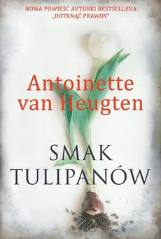 Smak tulipanów - Antoinette van Heugten