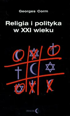 Religia i polityka w XXI wieku - Georges Corm