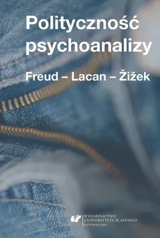 Polityczność psychoanalizy - 16 Koniec tradycyjnego podziału genderowego – posthumanizm a Freudowskie i Lacanowskie kategorie płci
