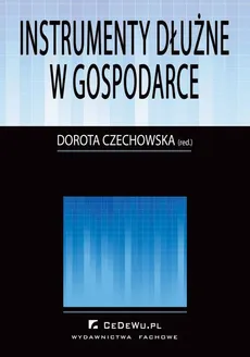 Instrumenty dłużne w gospodarce - Dorota Iwona Czechowska