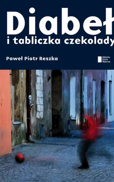 Diabeł i tabliczka czekolady - Paweł Reszka