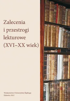 Zalecenia i przestrogi lekturowe (XVI-XX wiek) - 05 Wychowanie historyczne w twórczości Walerego Przyborowskiego