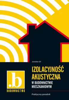 Izolacyjność akustyczna w budownictwie mieszkaniowym - Jarosław Gil