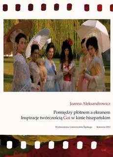 Pomiędzy płótnem a ekranem - 10 Zakończenie; Filmografia; Bibliografia - Joanna Aleksandrowicz