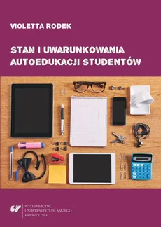 Stan i uwarunkowania autoedukacji studentów - 09 Zakończenie; Bibliografia; Aneksy - Violetta Rodek