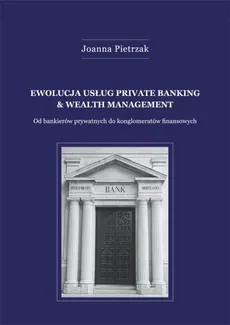 Ewolucja usług private banking &amp; wealth management - Joanna Pietrzak