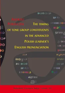The timing of tone group constituents in the advanced Polish learner's English pronunciation - 01 Speech units and their duration - Andrzej Porzuczek