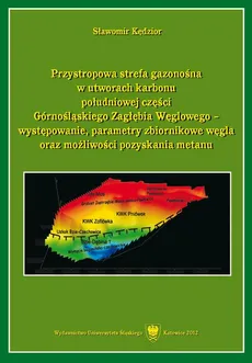 Przystropowa strefa gazonośna w utworach karbonu południowej części Górnośląskiego Zagłębia Węglowego - występowanie, parametry zbiornikowe węgla oraz możliwości pozyskania metanu - 02 Obszar badań i metodyka - Sławomir Kędzior