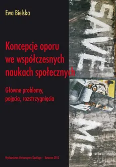 Koncepcje oporu we współczesnych naukach społecznych - 08 Bunt i opór społeczny w teorii pedagogicznej - Ewa Bielska