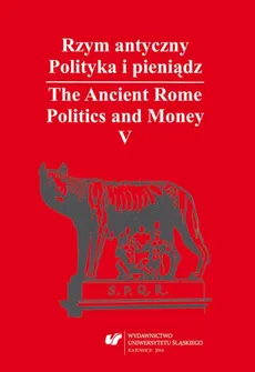 Rzym antyczny. Polityka i pieniądz / The Ancient Rome. Politics and Money. T. 5: Azja Mniejsza w czasach rzymskich / Asia Minor in Roman Times - 07 Selected Aspects of Relations between the Imperial Power and the Provincial Cities during the Reign...
