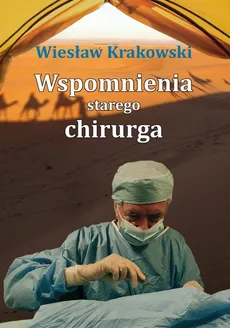 Wspomnienia starego chirurga - Wiesław Krakowski