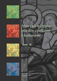 Muzyka religijna – między epokami i kulturami. T. 2 - 11 Krzysztof Penderecki w kręgu tradycji obrzędowości religijnej Wschodu i Zachodu