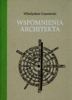 Wspomnienia architekta - Władysław Czarnecki