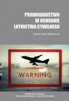 Prawodawstwo w ochronie lotnictwa cywilnego - Prawodawstwo krajowe ochrony lotnictwa cywilnego - Adrian K. Siadkowski