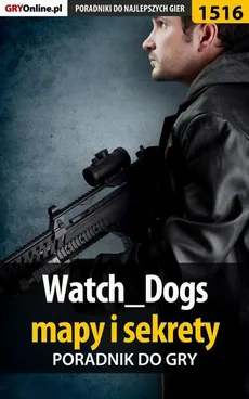 Watch Dogs - mapy i sekrety - poradnik do gry - Patrick "Yxu" Homa