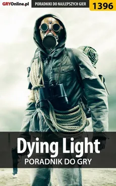 Dying Light - poradnik do gry - Jacek Hałas, Kuba Zgierski