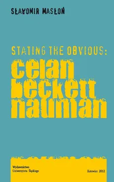 Stating the Obvious: Celan - Beckett - Nauman - 01 Celan: Against the Reason of Figure - Sławomir Masłoń