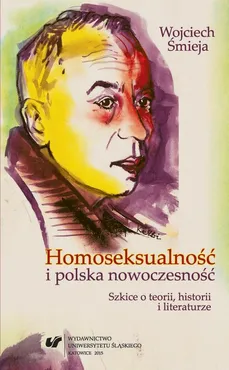 Homoseksualność i polska nowoczesność - 15 Erotyzacja relacji męsko-męskich w prozie Michała Choromańskiego - Wojciech Śmieja