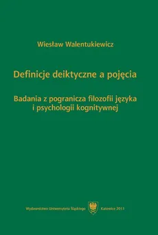 Definicje deiktyczne a pojęcia - 04 Filozoficzny i psychologiczny aspekt badań nad referencją - Wiesław Walentukiewicz
