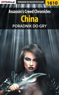 Assassin's Creed Chronicles: China - poradnik do gry - Jacek "Stranger" Hałas, Patrick "Yxu" Homa