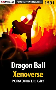Dragon Ball: Xenoverse - poradnik do gry - Patrick "Yxu" Homa